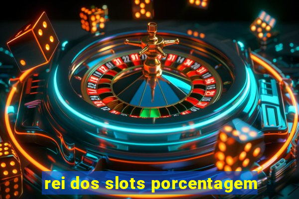 rei dos slots porcentagem